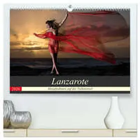 Zurmühle / CALVENDO |  Lanzarote - Aktaufnahmen auf der Vulkaninsel (hochwertiger Premium Wandkalender 2026 DIN A2 quer), Kunstdruck in Hochglanz | Sonstiges |  Sack Fachmedien