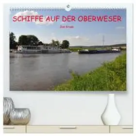 Kruse / CALVENDO |  Schiffe auf der Oberweser (hochwertiger Premium Wandkalender 2026 DIN A2 quer), Kunstdruck in Hochglanz | Sonstiges |  Sack Fachmedien