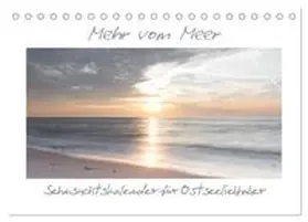 Schulz / CALVENDO |  Mehr vom Meer: Sehnsuchtskalender für Ostseeliebhaber (Tischkalender 2026 DIN A5 quer), CALVENDO Monatskalender | Sonstiges |  Sack Fachmedien