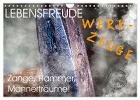 CALVENDO |  Lebensfreude Werkzeuge (Wandkalender 2026 DIN A4 quer), CALVENDO Monatskalender | Sonstiges |  Sack Fachmedien