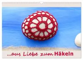 CALVENDO / Storm |  Aus Liebe zum Häkeln (Wandkalender 2026 DIN A3 quer), CALVENDO Monatskalender | Sonstiges |  Sack Fachmedien