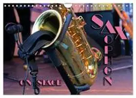 Bleicher / CALVENDO |  SAXOPHON - on stage (Wandkalender 2026 DIN A4 quer), CALVENDO Monatskalender | Sonstiges |  Sack Fachmedien