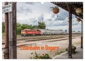 CALVENDO / Becker |  Eisenbahn in Ungarn (Wandkalender 2026 DIN A3 quer), CALVENDO Monatskalender | Sonstiges |  Sack Fachmedien
