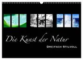 Busse / CALVENDO |  Die Kunst der Natur - Dreifach Stilvoll (Wandkalender 2026 DIN A3 quer), CALVENDO Monatskalender | Sonstiges |  Sack Fachmedien