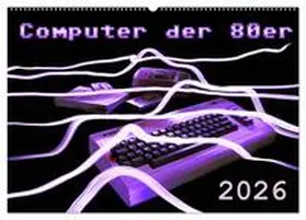 Silberstein / CALVENDO |  Computer der 80er (Wandkalender 2026 DIN A2 quer), CALVENDO Monatskalender | Sonstiges |  Sack Fachmedien