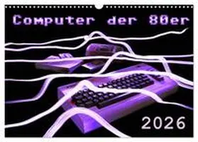 Silberstein / CALVENDO |  Computer der 80er (Wandkalender 2026 DIN A3 quer), CALVENDO Monatskalender | Sonstiges |  Sack Fachmedien