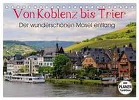 Klatt / CALVENDO |  Der wunderschönen Mosel entlang - Von Koblenz bis Trier (Tischkalender 2026 DIN A5 quer), CALVENDO Monatskalender | Sonstiges |  Sack Fachmedien