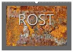 Watzinger - traumbild / CALVENDO |  Rost - Ästhetik der Vergänglichkeit (Wandkalender 2026 DIN A3 quer), CALVENDO Monatskalender | Sonstiges |  Sack Fachmedien