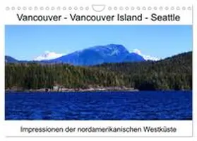 Eberschulz / CALVENDO |  Vancouver - Vancouver Island - Seattle (Wandkalender 2026 DIN A4 quer), CALVENDO Monatskalender | Sonstiges |  Sack Fachmedien