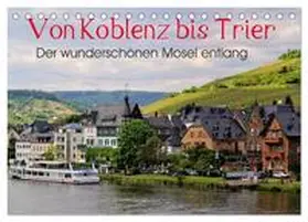 Klatt / CALVENDO |  Der wunderschönen Mosel entlang - Von Koblenz bis Trier (Tischkalender 2026 DIN A5 quer), CALVENDO Monatskalender | Sonstiges |  Sack Fachmedien
