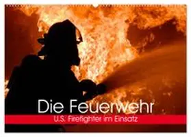 CALVENDO / Stanzer |  Die Feuerwehr. U.S. Firefighter im Einsatz (Wandkalender 2026 DIN A2 quer), CALVENDO Monatskalender | Sonstiges |  Sack Fachmedien