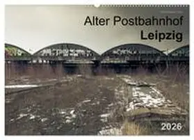 Mayr / CALVENDO |  Verlassene Orte. Alter Postbahnhof Leipzig (Wandkalender 2026 DIN A2 quer), CALVENDO Monatskalender | Sonstiges |  Sack Fachmedien