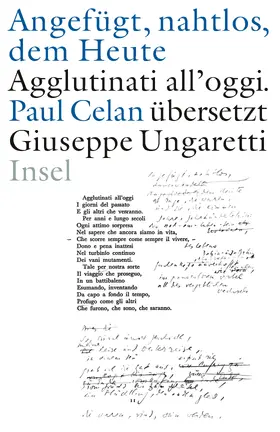 Celan / Ungaretti / Goßens |  »Angefügt, nahtlos, dem Heute« / »Agglutinati all'oggi«. Paul Celan übersetzt Giuseppe Ungaretti | Buch |  Sack Fachmedien