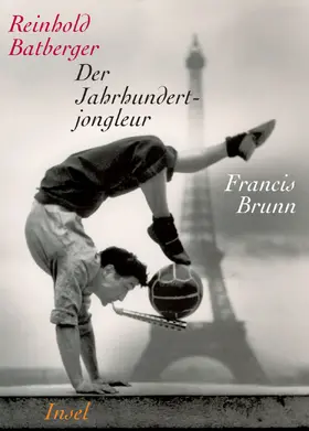 Batberger |  Der Jahrhundertjongleur Francis Brunn | Buch |  Sack Fachmedien