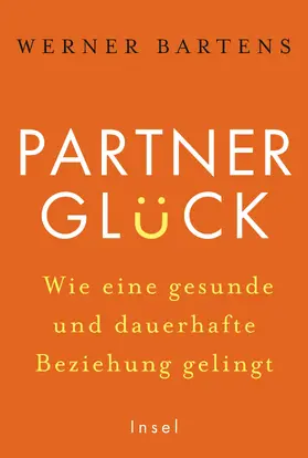 Bartens | Partnerglück - wie eine gesunde und dauerhafte Beziehung gelingt | Buch | 978-3-458-17676-3 | sack.de