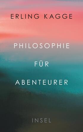 Kagge | Philosophie für Abenteurer | Buch | 978-3-458-17840-8 | sack.de