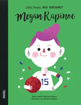 Sánchez Vegara |  Megan Rapinoe - Little People, BIG DREAMS (Deutsche Ausgabe) | Buch |  Sack Fachmedien