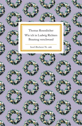 Rosenlöcher |  Wie ich in Ludwig Richters Brautzug verschwand | Buch |  Sack Fachmedien