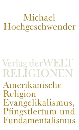 Hochgeschwender |  Amerikanische Religion | Buch |  Sack Fachmedien