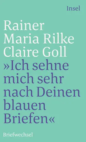 Rilke / Goll / Glauert-Hesse |  ' Ich sehne mich sehr nach deinen blauen Briefen' | Buch |  Sack Fachmedien