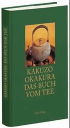 Okakura |  Das Buch vom Tee | Buch |  Sack Fachmedien