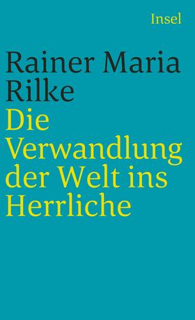 Rilke / Baer | Die Verwandlung der Welt ins Herrliche. Über das Glück | Buch | 978-3-458-34920-4 | sack.de