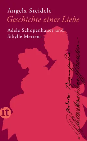 Steidele |  Geschichte einer Liebe: Adele Schopenhauer und Sibylle Mertens | Buch |  Sack Fachmedien