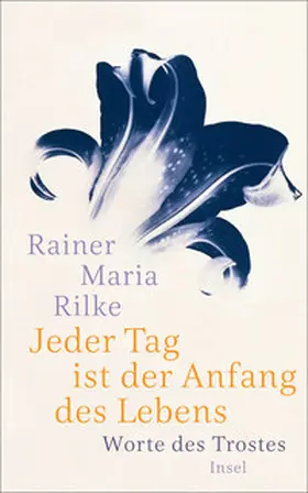 Rilke / Baer |  Jeder Tag ist der Anfang des Lebens | Buch |  Sack Fachmedien