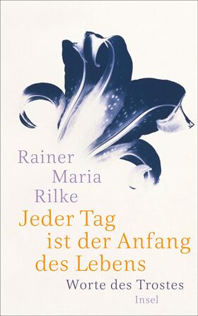 Rilke / Baer | Jeder Tag ist der Anfang des Lebens | Buch | 978-3-458-36190-9 | sack.de