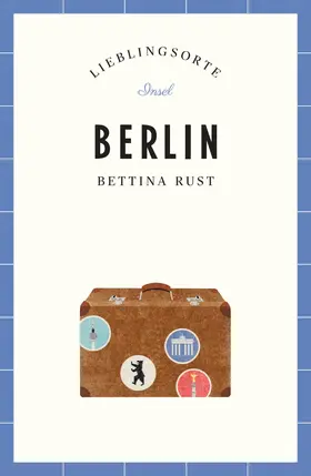 Rust |  Berlin - Lieblingsorte | Buch |  Sack Fachmedien