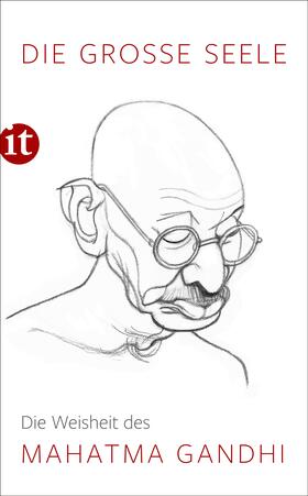 Gandhi |  Die große Seele - Die Weisheit des Mahatma Gandhi | Buch |  Sack Fachmedien