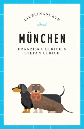 Ulrich |  München Reiseführer LIEBLINGSORTE | Buch |  Sack Fachmedien