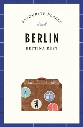 Rust |  Berlin - Favourite Places | Buch |  Sack Fachmedien