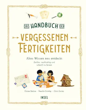 Batiste / Crowley |  Das Handbuch der vergessenen Fertigkeiten | Buch |  Sack Fachmedien