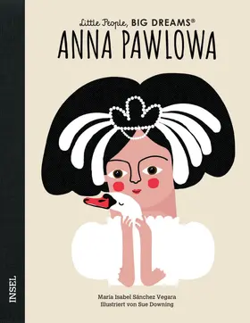 Sánchez Vegara |  Anna Pawlowa - Little People, BIG DREAMS (Deutsche Ausgabe) | Buch |  Sack Fachmedien
