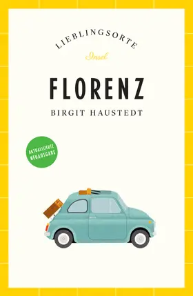 Haustedt |  Florenz Reiseführer LIEBLINGSORTE | Buch |  Sack Fachmedien