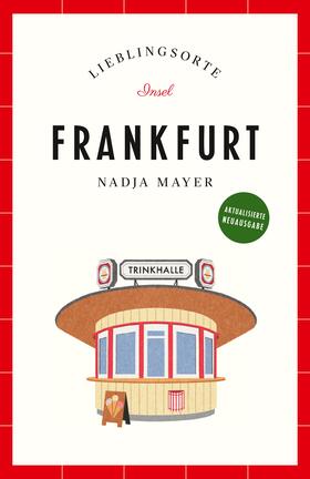 Mayer |  Frankfurt Reiseführer LIEBLINGSORTE | Buch |  Sack Fachmedien