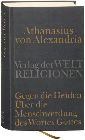 Alexandrien / Heil |  Gegen die Heiden. Über die Menschwerdung des Wortes Gottes. Über die Beschlüsse der Synode von Nizäa | Buch |  Sack Fachmedien