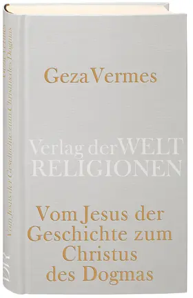 Vermes |  Vom Jesus der Geschichte zum Christus des Dogmas | Buch |  Sack Fachmedien