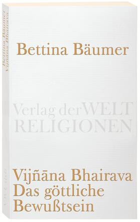Bäumer |  Vijnana Bhairava - Das göttliche Bewußtsein. | Buch |  Sack Fachmedien