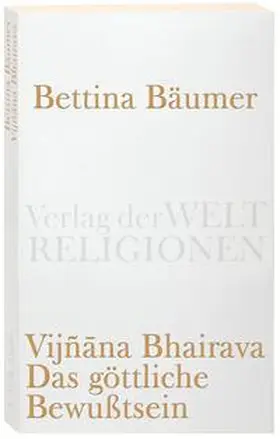 Bäumer |  Vijnana Bhairava - Das göttliche Bewußtsein. | Buch |  Sack Fachmedien