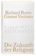 Rorty / Vattimo / Zabala |  Vattimo, G: Zukunft der Religion | Buch |  Sack Fachmedien