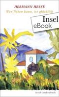 Hesse |  Wer lieben kann, ist glücklich | eBook | Sack Fachmedien