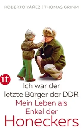 Grimm / Yáñez |  Ich war der letzte Bürger der DDR | eBook | Sack Fachmedien