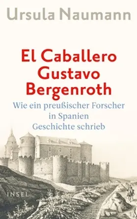 Naumann |  El Caballero Gustavo Bergenroth | eBook | Sack Fachmedien