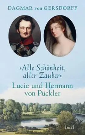 Gersdorff |  Alle Schönheit, aller Zauber. Lucie und Hermann von Pückler | eBook | Sack Fachmedien