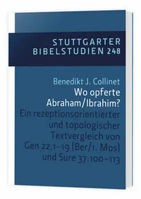 Collinet / Dohmen / Theobald |  Wo opferte Abraham/Ibrahim? SBS 248 | Buch |  Sack Fachmedien