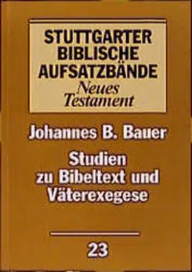 Bauer / Felber |  Studien zu Bibeltext und Väterexegese | Buch |  Sack Fachmedien