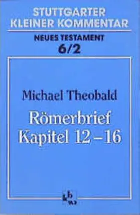 Theobald |  Römerbrief Kapitel 12-16 | Buch |  Sack Fachmedien