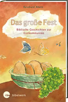Abeln |  Das große Fest Biblische Geschichten zur Erstkommunion | Buch |  Sack Fachmedien